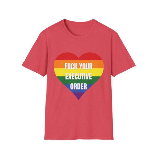 Fuck Your Executive Order - LGBTQ+ Rights T-Shirt - Image 29