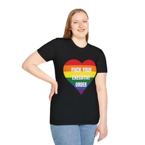 Fuck Your Executive Order - LGBTQ+ Rights T-Shirt - Image 16