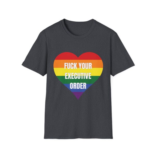 Fuck Your Executive Order - LGBTQ+ Rights T-Shirt - Image 2