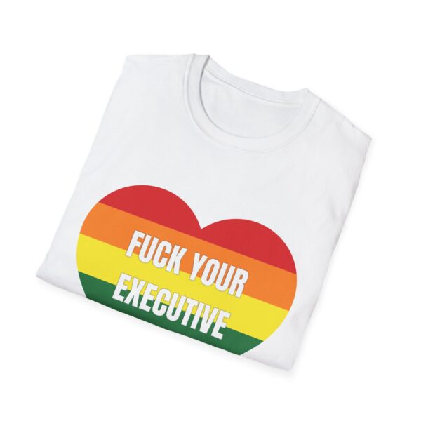 Fuck Your Executive Order - LGBTQ+ Rights T-Shirt - Image 6