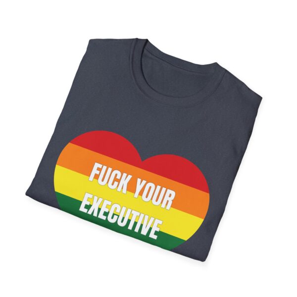 Fuck Your Executive Order - LGBTQ+ Rights T-Shirt - Image 22