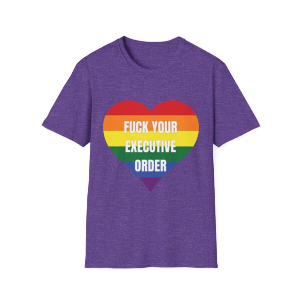 Fuck Your Executive Order - LGBTQ+ Rights T-Shirt - Image 25