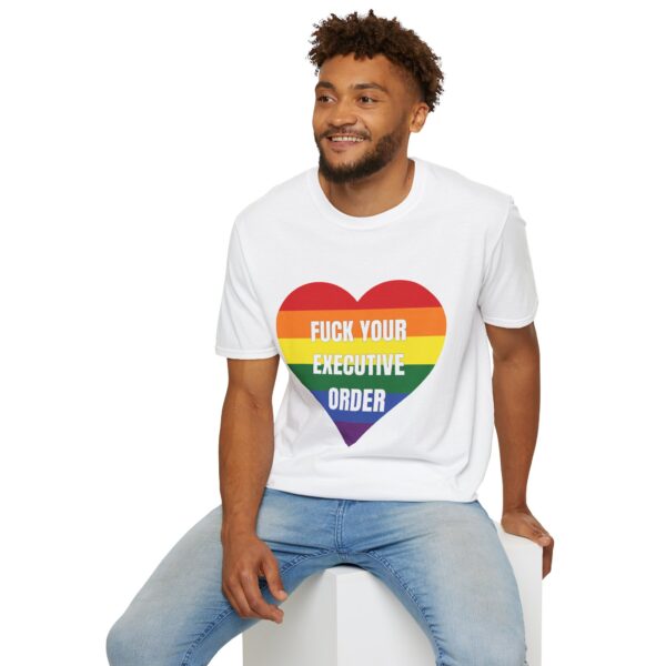 Fuck Your Executive Order - LGBTQ+ Rights T-Shirt - Image 7