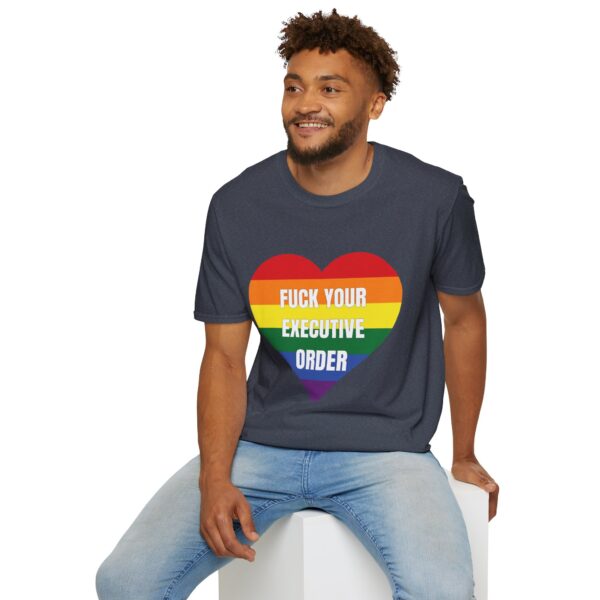 Fuck Your Executive Order - LGBTQ+ Rights T-Shirt - Image 23